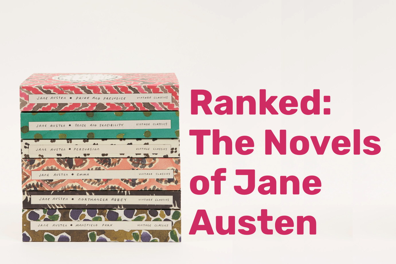 The novels of Jane Austen in a stack with pink text alongside it: Ranked: The Novels of Jane Austen
