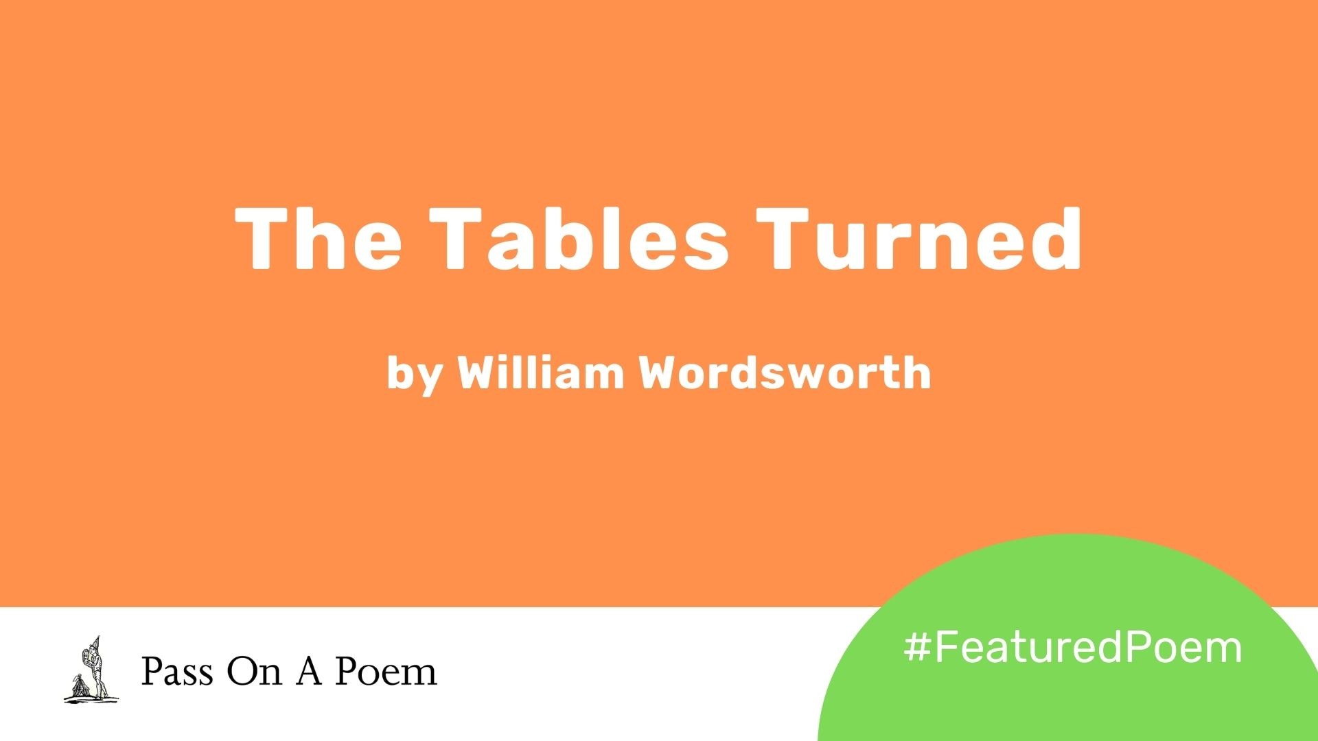 Featured Poem The Tables Turned by William Wordsworth The Reader